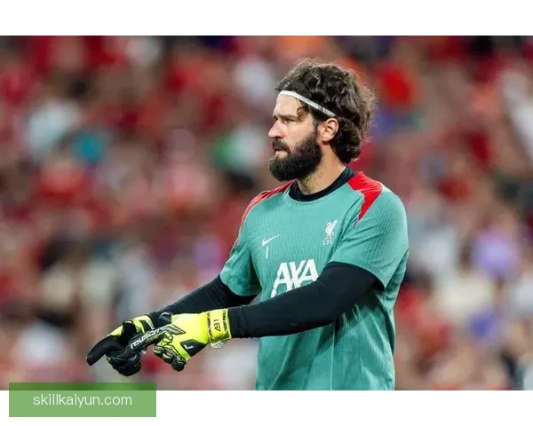 阿利松在利物浦生涯数据持续提升，守门员表现备受关注誉